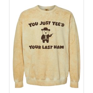 You Just YeeD Your Last Haw Colorblast Crewneck Sweatshirt