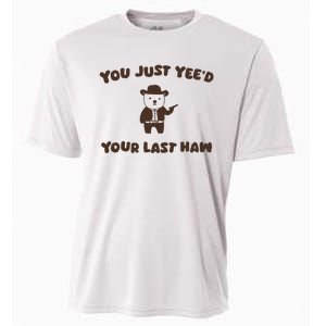 You Just YeeD Your Last Haw Cooling Performance Crew T-Shirt