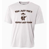 You Just YeeD Your Last Haw Cooling Performance Crew T-Shirt