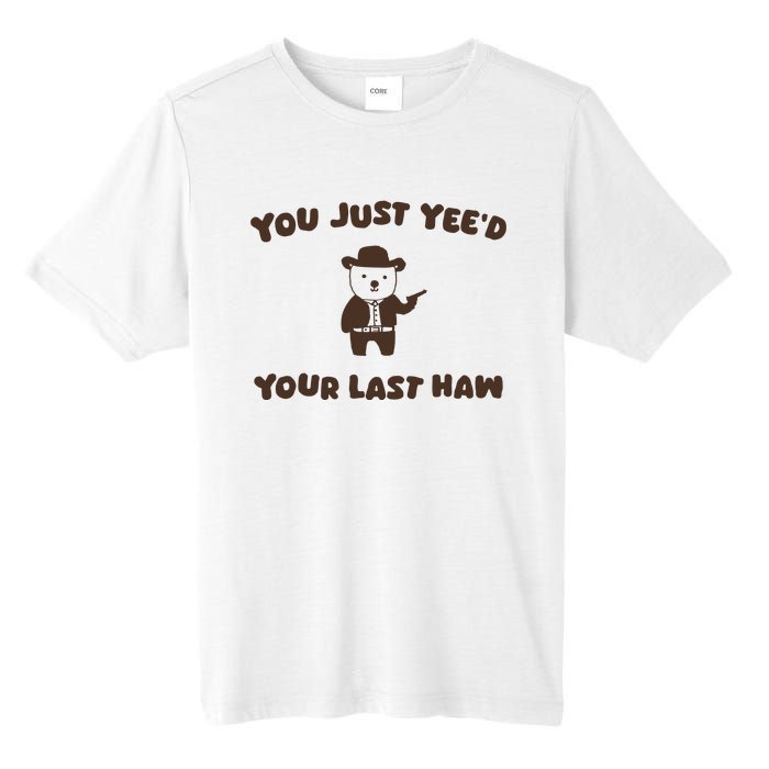 You Just YeeD Your Last Haw Tall Fusion ChromaSoft Performance T-Shirt