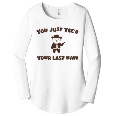 You Just YeeD Your Last Haw Women's Perfect Tri Tunic Long Sleeve Shirt