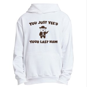 You Just YeeD Your Last Haw Urban Pullover Hoodie