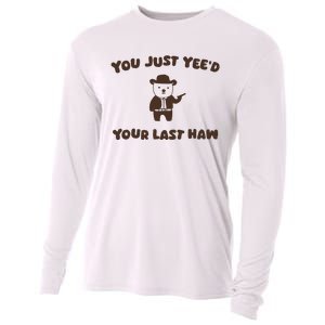 You Just YeeD Your Last Haw Cooling Performance Long Sleeve Crew