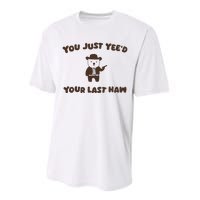 You Just YeeD Your Last Haw Performance Sprint T-Shirt