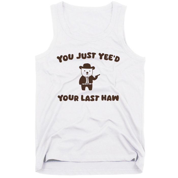 You Just YeeD Your Last Haw Tank Top