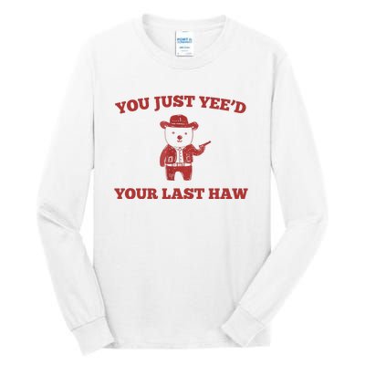 You Just YeeD Your Last Haw Funny Bear Cowboy Meme Tall Long Sleeve T-Shirt