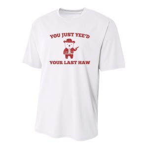 You Just YeeD Your Last Haw Funny Bear Cowboy Meme Youth Performance Sprint T-Shirt