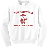 You Just YeeD Your Last Haw Funny Bear Cowboy Meme Kids Sweatshirt