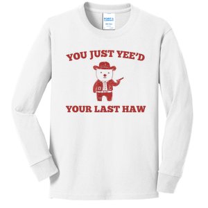 You Just YeeD Your Last Haw Funny Bear Cowboy Meme Kids Long Sleeve Shirt