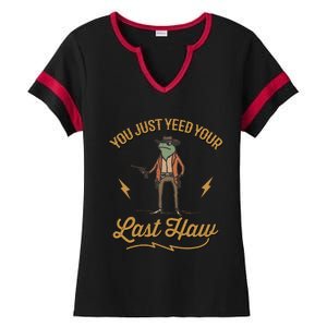 You Just Yeed Your Last Haw Ladies Halftime Notch Neck Tee