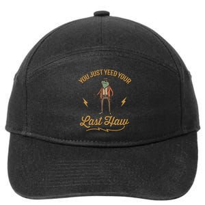 You Just Yeed Your Last Haw 7-Panel Snapback Hat