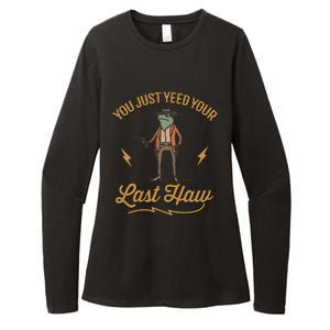 You Just Yeed Your Last Haw Womens CVC Long Sleeve Shirt