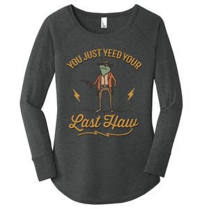 You Just Yeed Your Last Haw Women's Perfect Tri Tunic Long Sleeve Shirt