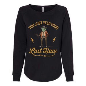 You Just Yeed Your Last Haw Womens California Wash Sweatshirt