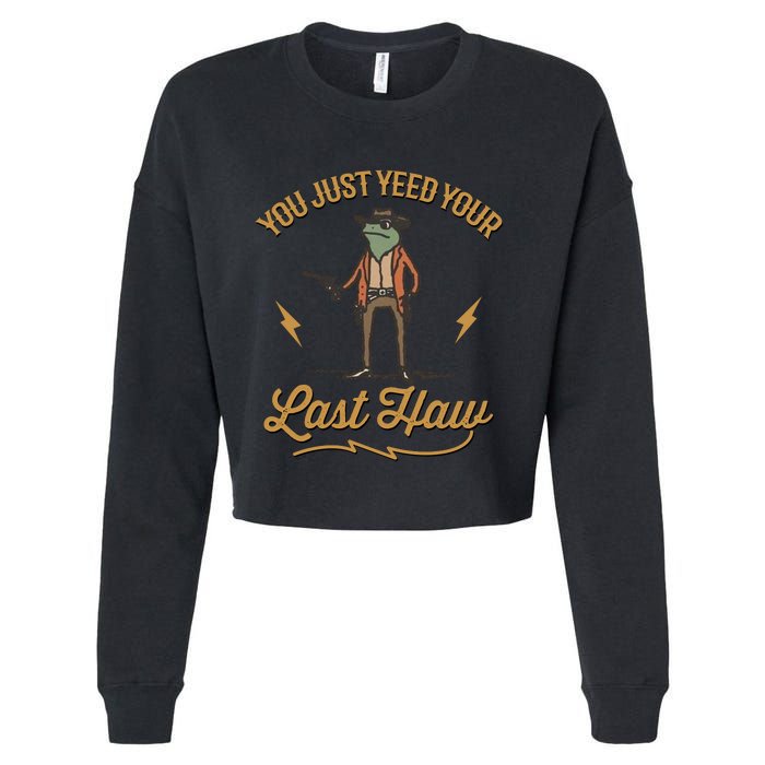 You Just Yeed Your Last Haw Cropped Pullover Crew