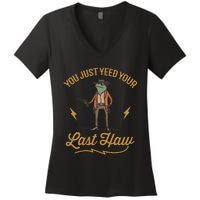 You Just Yeed Your Last Haw Women's V-Neck T-Shirt