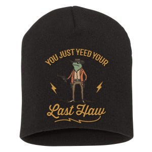 You Just Yeed Your Last Haw Short Acrylic Beanie