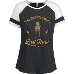 You Just Yeed Your Last Haw Enza Ladies Jersey Colorblock Tee