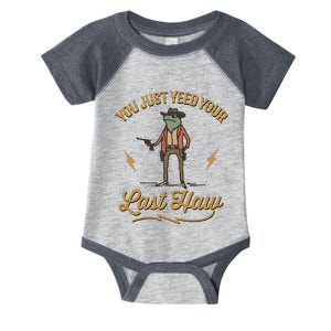 You Just Yeed Your Last Haw Infant Baby Jersey Bodysuit