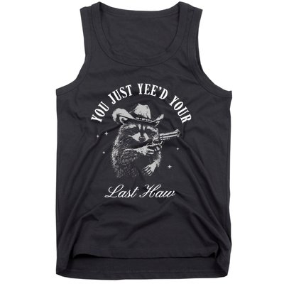 You Just YeeD Your Last Haw Vintage Cowboy Raccoon Trendy Tank Top