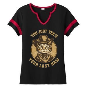 You Just YeeD Your Last Haw Western Cat Cowboy Ladies Halftime Notch Neck Tee