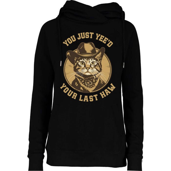 You Just YeeD Your Last Haw Western Cat Cowboy Womens Funnel Neck Pullover Hood