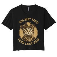 You Just YeeD Your Last Haw Western Cat Cowboy Women's Crop Top Tee