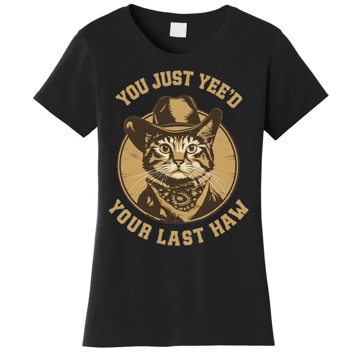 You Just YeeD Your Last Haw Western Cat Cowboy Women's T-Shirt