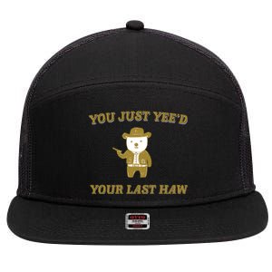 You Just YeeD Your Last Haw 7 Panel Mesh Trucker Snapback Hat