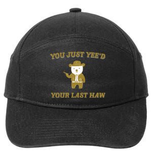 You Just YeeD Your Last Haw 7-Panel Snapback Hat