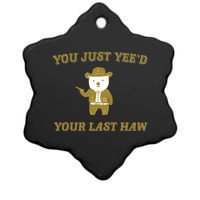 You Just YeeD Your Last Haw Ceramic Star Ornament