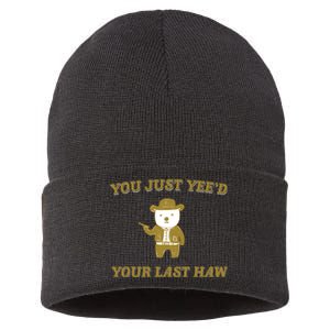 You Just YeeD Your Last Haw Sustainable Knit Beanie