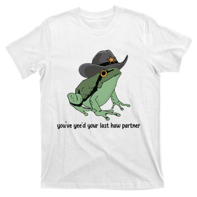 You Just Yeed Your Last Haw Funny Frog T-Shirt