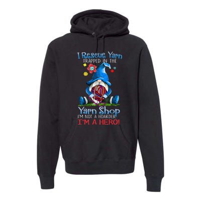 Yarn Knitting Crochet Hoarder Gnome Funny Gift Apparel Premium Hoodie