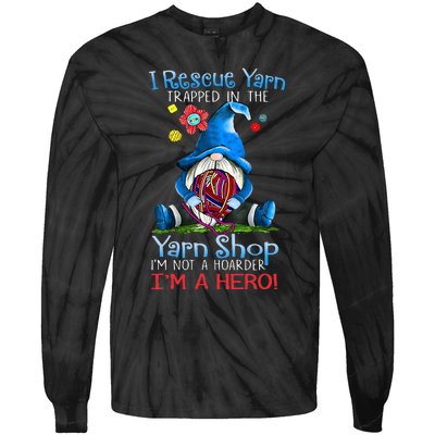 Yarn Knitting Crochet Hoarder Gnome Funny Gift Apparel Tie-Dye Long Sleeve Shirt