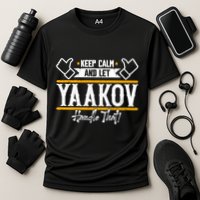 Yaakov Keep Calm And Let Yaakov Handle That Gift Performance Shirt