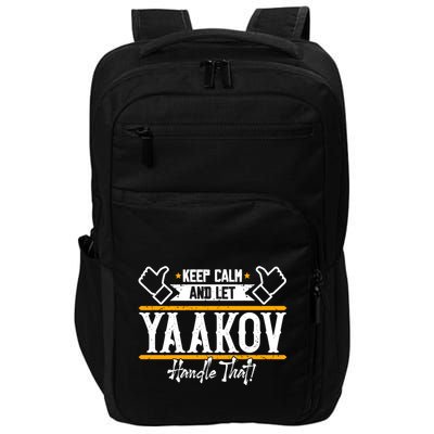 Yaakov Keep Calm And Let Yaakov Handle That Gift Impact Tech Backpack