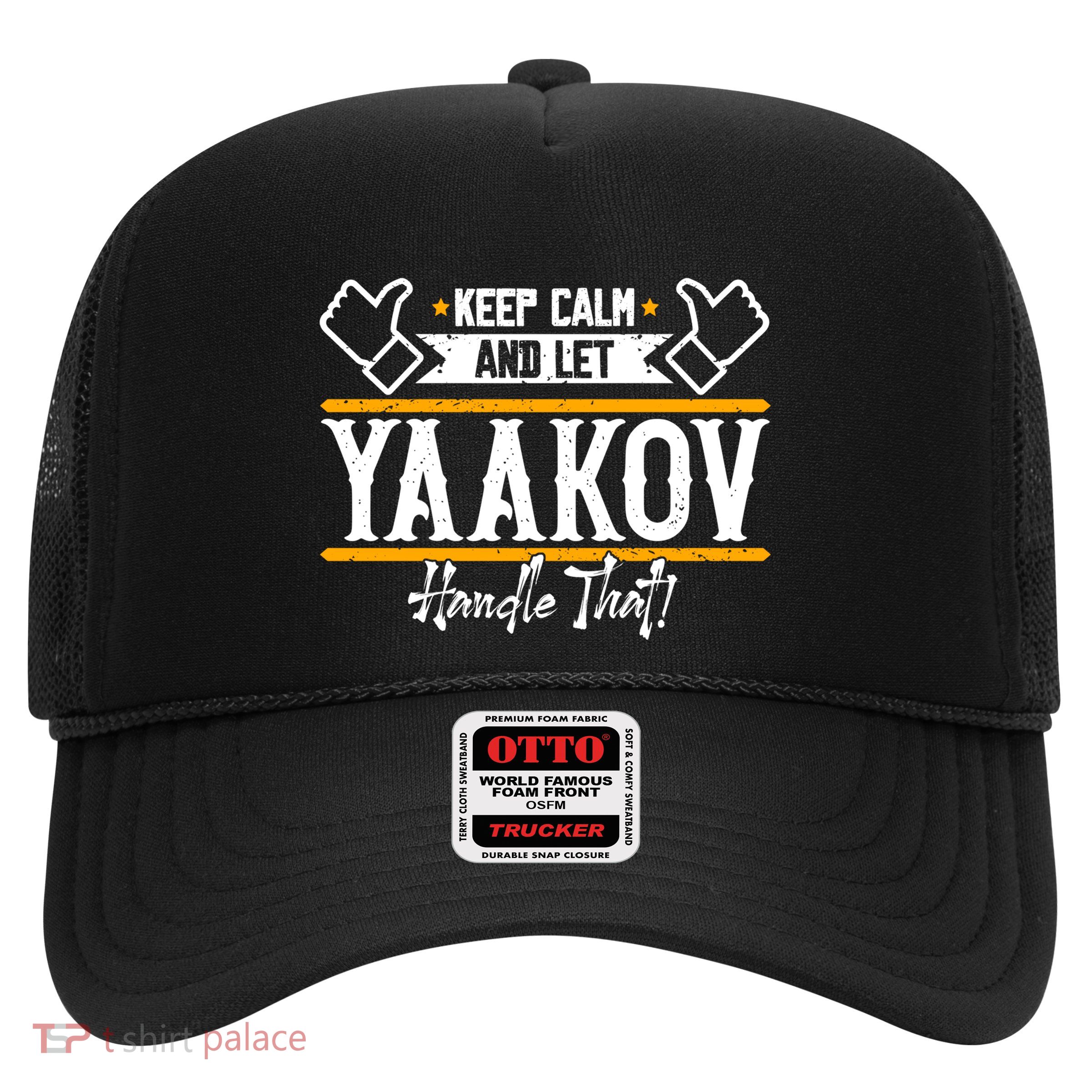 Yaakov Keep Calm And Let Yaakov Handle That Gift Trucker Hat
