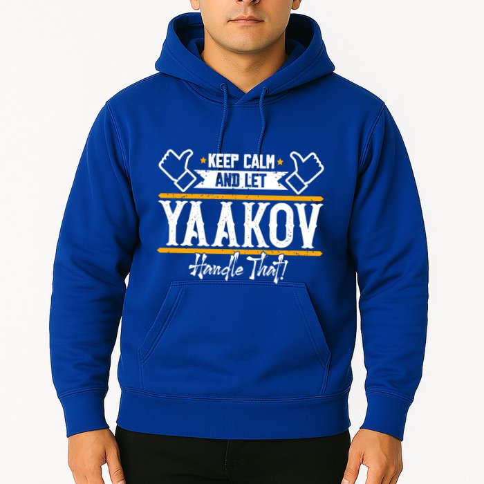Yaakov Keep Calm And Let Yaakov Handle That Gift Hoodie