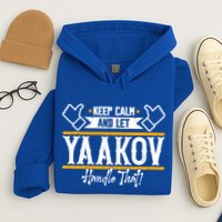 Yaakov Keep Calm And Let Yaakov Handle That Gift Hoodie