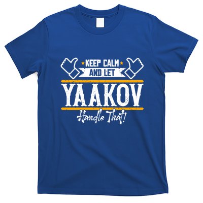 Yaakov Keep Calm And Let Yaakov Handle That Gift T-Shirt