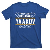 Yaakov Keep Calm And Let Yaakov Handle That Gift T-Shirt