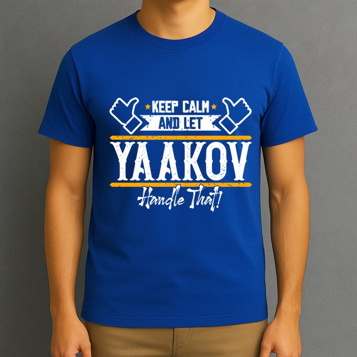 Yaakov Keep Calm And Let Yaakov Handle That Gift T-Shirt