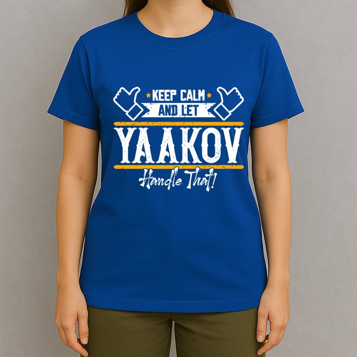 Yaakov Keep Calm And Let Yaakov Handle That Gift T-Shirt