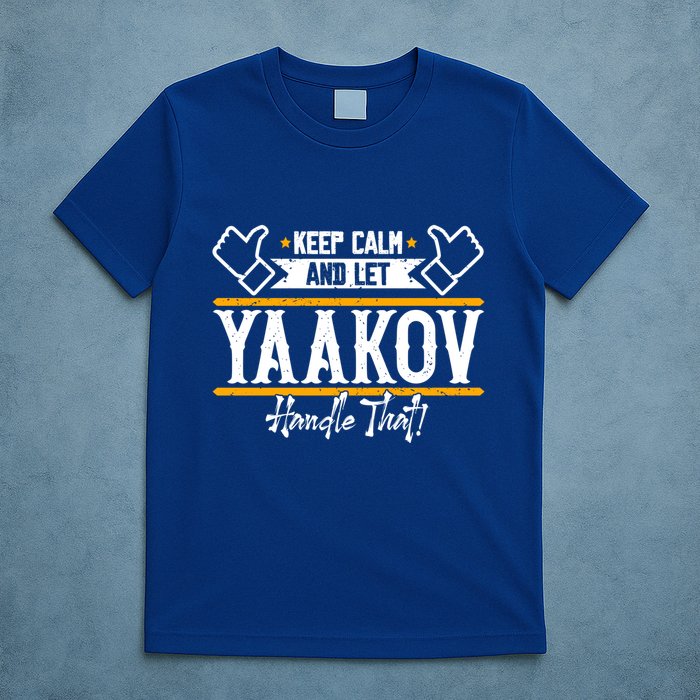 Yaakov Keep Calm And Let Yaakov Handle That Gift T-Shirt