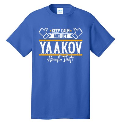 Yaakov Keep Calm And Let Yaakov Handle That Gift Tall T-Shirt