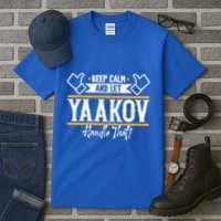 Yaakov Keep Calm And Let Yaakov Handle That Gift Tall T-Shirt