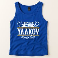 Yaakov Keep Calm And Let Yaakov Handle That Gift Tank Top