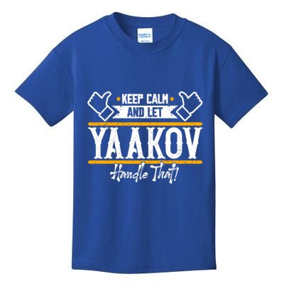 Yaakov Keep Calm And Let Yaakov Handle That Gift Kids T-Shirt