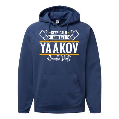 Yaakov Keep Calm And Let Yaakov Handle That Gift Performance Fleece Hoodie